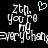 Pixelated text reads "Ztn. You're my everything." with a light blue heart symbol above the right side of the text on black background.