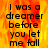 Pixelated text on a fiery background with four identical showing the phrase "I was a dreamer before you let me fall" in black letters