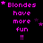 identical pixelated text phrases 'Blondes have more fun !!' in bright pink on black background with scattered purple stars