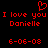 Red pixelated text and symbols on black background: 'I love you Danielle' with date 6-06-08, repeated twice side-by-side.