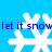 Blue background with white snowflakes and repeated blue text reading 'let it snow' in two