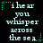 Pixelated text reads "i hear you whisper across the sea" with green star and dot accents on black background.