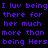 Purple pixelated text on black background repeats 'I luv being there for her much more than being Hers' in two identical