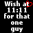 Black background with white pixelated text reading "Wish at 11:11 for that one guy" and a red heart symbol replacing the 'a' in 'at'.