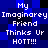 Pixelated blue and black background with white text reading "My Imaginarey Friend Thinks Ur HOTT!!!" repeated in two identical vertical