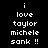 Four pixelated text display 'i love taylor michele sank !!' with varying background colors and text alignment