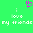 Green background with white pixelated text reading "i love my friends" repeated twice and a pink heart symbol above the left instance.