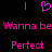 Pixelated pink text and symbols on black background: vertical pink lines flanking a heart, repeated 'Wanna be Wanna be Perfect Perfect' text below.