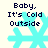 Four identical pixelated images of a cyan snowflake with dark blue text reading 'Baby, It's Cold Outside' on a light background.