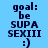 Pixelated text on light blue background with four identical showing 'goal: be SUPA SEXIII :)' and a smiley face