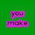 Green background with pink text reading 'you make to break things. me want' in pixelated font.