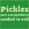 Green square icon with light green text reading 'Pickles are cucumbers soaked in evil' in three lines.