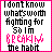 Pixelated text in black and pink on white background with a bright pink border, reading "I don't know what's worth fighting for so I'm breaking the habit".
