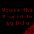 Red pixelated text on black background reads "You're the Edward to my Bella" with red triangular shapes containing heart symbols.