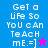 Pixelated text 'Get a Life So You Can Teach me. =]' on blue and purple backgrounds with star symbols.