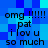Blue pixelated background with repeated black text reading "omg !!!!! pat ilov u so much" in two