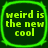 Four identical green square icons with rounded corners display the text 'weird is the new cool' in yellow pixelated font on a dark background.