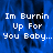 Blue background with white pixelated text reading "Im Burnin Up For You Baby..." repeated across three sections, one section partially obscured by a gray rectangle.