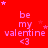 Red background with repeated pink text 'be my valentine <3' and scattered small stars, static image.