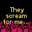 Yellow pixelated text reads 'They scream for me...' above pink pixelated hands against a black background.