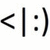 Black pixelated symbols on white background: left-pointing chevron, vertical bar, two dots, right parenthesis.