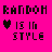 Pixelated black text and heart symbol on bright pink background, reading 'RANDOM IS IN STYLE' with a heart replacing the letter O in 'IS'.