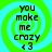 Four identical display a green and cyan spiral background with black text reading "you make me crazy <3" in a pixelated font
