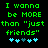 Green pixelated text on black background reads "I wanna be MORE than 'just friends'" with blue and cyan heart symbols below.