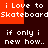 Pixelated text repeats 'i Love to Skateboard' and 'if only i new how..' across dark brown background with orange rectangular overlays.