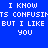 Blue background with white pixelated text repeating 'I KNOW IT'S CONFUSING BUT I LIKE YOU' in two mirrored