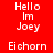 A static image displays text in a with red and green backgrounds, showing 'Hello Im Joey' and 'Eichorn' in white pixelated font