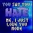Blue gradient background with pixelated text reading 'YOU SAY YOU HATE ME, I JUST LOVE YOU MORE' and a small white star icon.