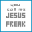 Two side-by-side display pixelated text: left reads 'you call me JESUS FREAK', right shows 'LIKE IT'S BAD' in similar style