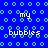 Blue background with cyan circular patterns and repeated white text 'my bubbles' in pixelated font.