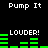 Black background with white text and green audio bars displaying 'Pump It' and 'LOUDER!' in a pixelated style.