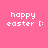 Four pixelated display "happy easter [:" text in white on solid backgrounds of pink, coral, orange, and light coral