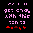 Pixelated pink text on black background reads "we can get away with this tonite" above red heart symbols, with one heart changing color between frames.