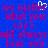 Blue background with magenta pixelated text repeating 'no matter what you say I will always love you' and a white cursor icon above the word 'matter'.