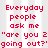 Red pixelated text on a light gray striped background reads "Everyday people ask me 'are you 2 going out?' and you dont know how painful it is to say".