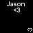 Black background displays repeated 'Jason <3' text with white pixelated hearts floating upward across three