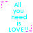 Pixelated cyan text reads "All you need is LOVE!!" with pink star and dot accents on white background.
