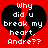Red background with black broken heart graphic and white pixelated text reading "Why did u break my heart, Andre??".
