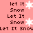 Pixelated text 'let it Snow' and 'Let It Snow' repeated across a pink background with white snowflakes, some text in lowercase and some in title case.