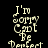 Pixelated text reads "I'm sorry Can't be Perfect" on black background with red horizontal bars, animated