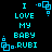 Pixelated cyan text on black background reads "I LOVE MY BABY .RUBI" with small square and dot symbols in corners.