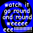 Blue and black spiral background with white text reading 'watch it go round and round weeeee eee !!!!!!!!!' in four identical quadrants.