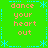 Green background with blue dotted border and star motifs, displaying repeated orange text "dance your heart out" in four quadrants.