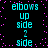 Pixelated cyan text on black background with pink dots, repeating 'elbows up side 2 side' in vertical