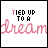 Pixelated text 'TIED UP TO A' in black and pink above a repeating red cursive word 'dream' on white background with one gray