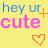 Yellow background with blue 'hey ur' text, pink 'cute' text, and orange heart symbols in pixelated style.